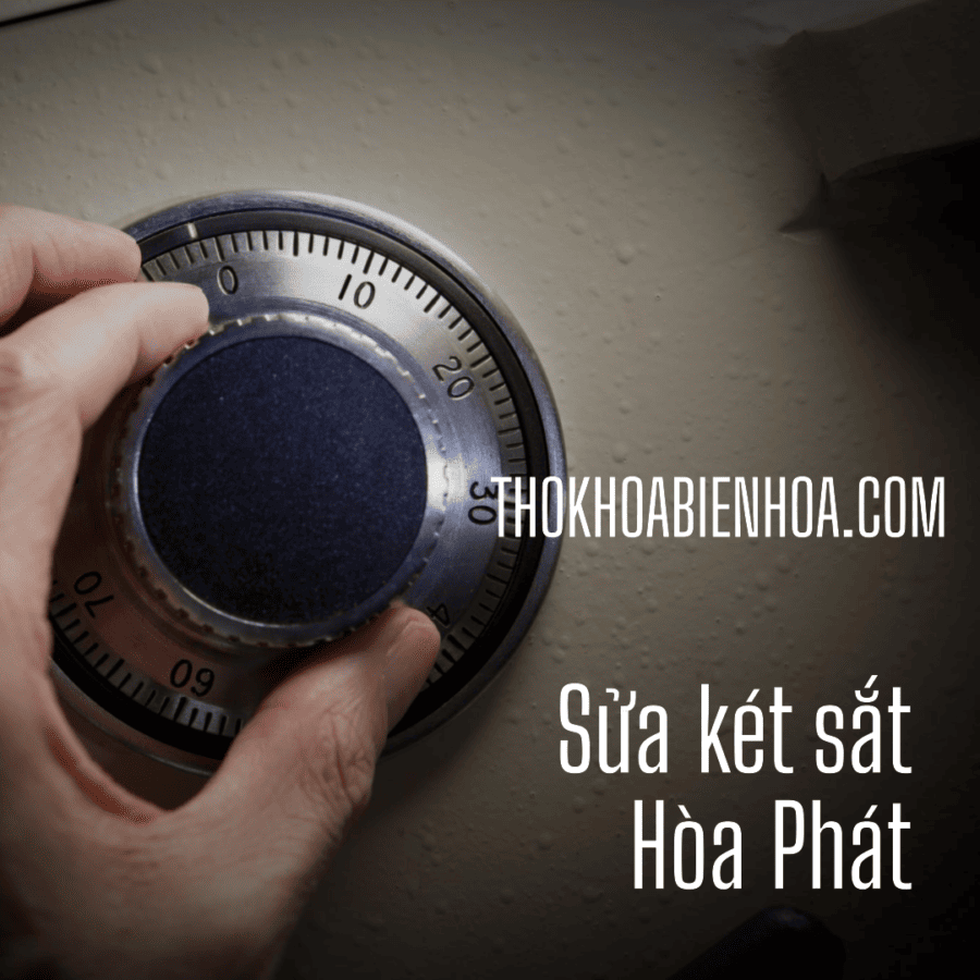 Cách mở két sắt điện tử quên mã, gọi thợ 15 phút có mặt 7 sửa két sắt Hòa Phát